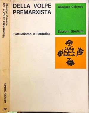 Imagen del vendedor de Della Volpe premarxista. L attualismo e l estetica. a la venta por Libreria La Fenice di Pietro Freggio