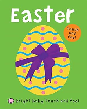 Bild des Verkufers fr Bright Baby Touch and Feel Easter zum Verkauf von Reliant Bookstore