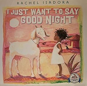 Seller image for I Just Want To Say Good Night for sale by Reliant Bookstore