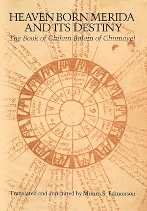 Seller image for Heaven Born Merida and Its Destiny : The Book of Chilam Balam of Chumayel for sale by GreatBookPricesUK