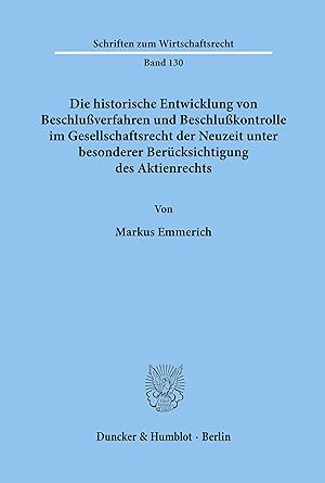 Immagine del venditore per Die historische Entwicklung von Beschlussverfahren und Beschlusskontrolle im Gesellschaftsrecht der Neuzeit unter besonderer Bercksichtigung des Aktienrechts venduto da moluna