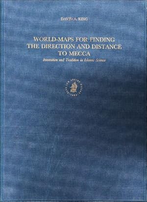 Bild des Verkufers fr World-maps for Finding the Direction and Distance to Mecca : Innovation and Tradition in Islamic Science zum Verkauf von BOOKSELLER  -  ERIK TONEN  BOOKS