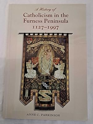 A History of Catholicism in the Furness Peninsula 1127-1997