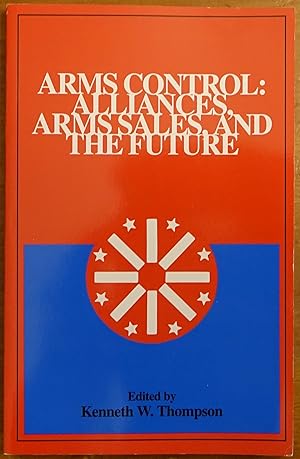 Arms Control: Alliances, Arms Sales, and The Future