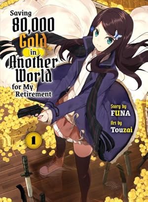 Bild des Verkufers fr Saving 80,000 Gold in Another World for My Retirement 1 (Light Novel) zum Verkauf von AHA-BUCH GmbH