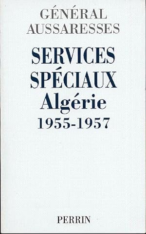 Seller image for Services spciaux. Algrie 1955 - 1957 for sale by L'ivre d'Histoires