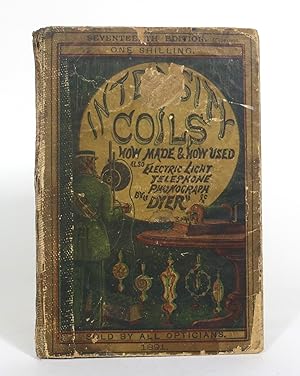 Intensity Coils: How Made and How Used, "Dyer." With a Description of the Electric Light--Electri...