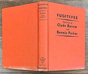 Seller image for Fugitives: the Story of Clyde Barrow & Bonnie Parker As Told by the Mother of Bonnie and the Sister of Clyde for sale by Old Editions Book Shop, ABAA, ILAB