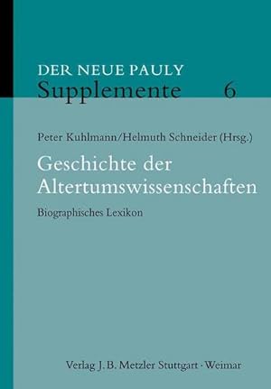 Bild des Verkufers fr Der Neue Pauly - Supplemente Gelehrte und Wissenschaftler der Klassischen Altertumswissenschaften (14.-20.Jhd.) : Biographisches Lexikon zum Verkauf von AHA-BUCH GmbH