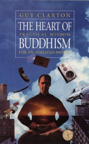 Bild des Verkufers fr The Heart of Buddhism: A Simple Introduction to Buddhist Practice: Practical Wisdom for an Agitated World zum Verkauf von WeBuyBooks