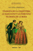 FILOSOFIA DE LA COQUETERÍA, LO MASCULINO Y LO FEMENINO, FILOSOFÍA DE LA MODA (CULTURA FEMENINA)