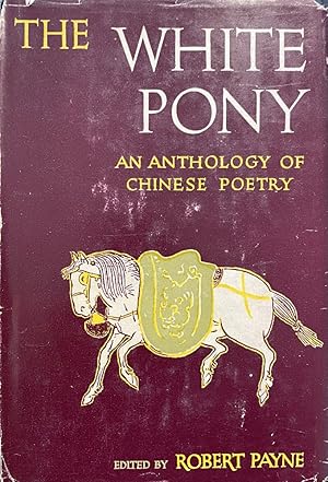 Seller image for The White Pony: An Anthology of Chinese Poetry from the Earliest Times to the Present Day for sale by Last Word Books