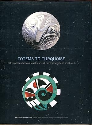 Totems to Turquoise: Native North American Jewelry Arts of the Northwest and Southwest