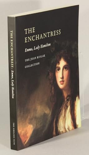 The enchantress. Emma, Lady Hamilton. The Jean Kislak collection . With essays by Martyn Downer, ...
