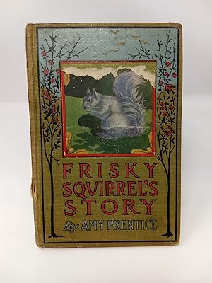 Seller image for FRISKY SQUIRREL'S STORY (Aunt Amy's Animal Stories) for sale by Blackwood Bookhouse; Joe Pettit Jr., Bookseller