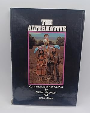 Image du vendeur pour THE ALTERNATIVE: COMMUNAL LIFE IN NEW AMERICA mis en vente par Blackwood Bookhouse; Joe Pettit Jr., Bookseller