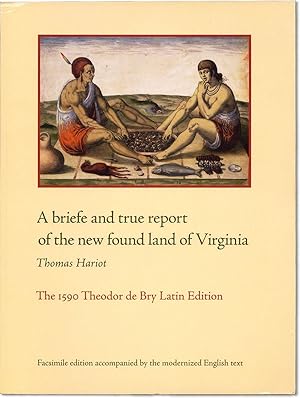 Seller image for A briefe and true report of the new found land of Virginia. The 1590 Theodor de Bry Latin Edition. Facsimile edition accompanied by the modernized English text for sale by Lorne Bair Rare Books, ABAA