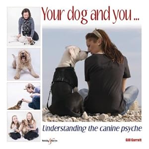 Bild des Verkufers fr Your Dog and You. : Understanding the Canine Psyche zum Verkauf von AHA-BUCH GmbH