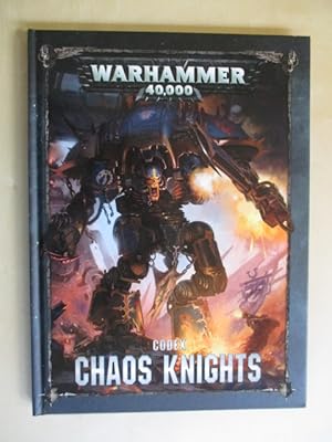 Warhammer 40.000. Codex Chaos Knights. Chaos Knights. Ehre durch Vernichtung.