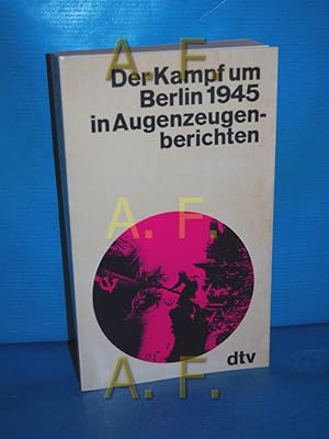 Seller image for Der Kampf um Berlin 1945 [neunzehnhundertfnfundvierzig] in Augenzeugenberichten. hrsg. von Peter Gosztony. Mit e. Vorw. von Heinrich Grber / dtv , 1088 : dtv-Augenzeugenberichte for sale by Antiquarische Fundgrube e.U.