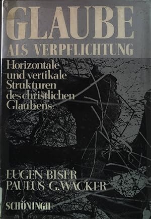 Bild des Verkufers fr Glaube als Verpflichtung; Horizontale und vertikale Strukturen des christlichen Glaubens. zum Verkauf von books4less (Versandantiquariat Petra Gros GmbH & Co. KG)