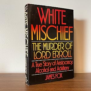 Imagen del vendedor de White Mischief: The Murder of Lord Erroll - A True Story of Aristocracy, Alcohol and Adultery a la venta por The BOOKtique