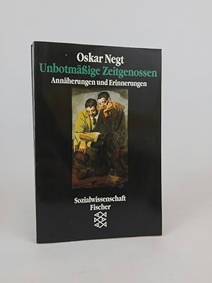 Seller image for Unbotmssige Zeitgenossen: Annherungen und Erinnerungen Annherungen und Erinnerungen for sale by ANTIQUARIAT Franke BRUDDENBOOKS
