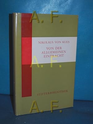 Bild des Verkufers fr Von der allgemeinen Eintracht : Ausgew. Texte. Nikolaus von Kues. Mit e. Einf. hrsg. von Karl Gottfried Hugelmann. Vorw. von Wilhelm Wegener / Stifterbibliothek , Bd. 91/92 zum Verkauf von Antiquarische Fundgrube e.U.