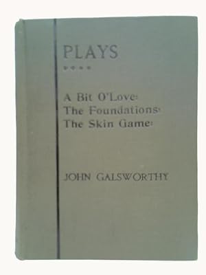 Imagen del vendedor de Plays: Fourth Series. A Bit O" Love, The Foundations, The Skin Game. a la venta por World of Rare Books