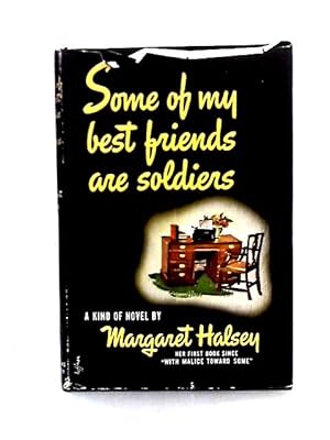 Seller image for Some Of My Best Friends Are Soldiers: a Kind of Novel for sale by World of Rare Books