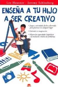 Seller image for Ense?a a tu hijo a ser creativo for sale by Green Libros