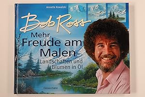 BOB ROSS - MEHR FREUDE AM MALEN. Landschaften und Blumen in Öl