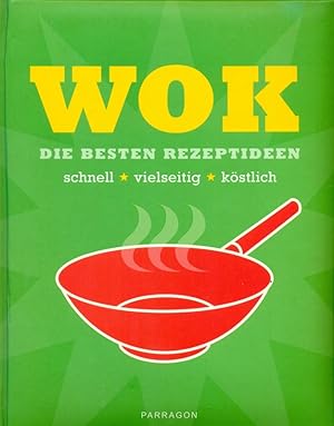 Immagine del venditore per Wok. Die besten Rezeptideen. Schnell -Vielseitig - kstlich. venduto da Online-Buchversand  Die Eule