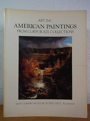 Bild des Verkufers fr Art Inc.: American Paintings from Corporate Collections. Exhibition Montgomery Museum of Fine Arts, Montgomery, Alabama, March 7, 1979 through May 6, 1979 [a.o.] zum Verkauf von Antiquariat Weber