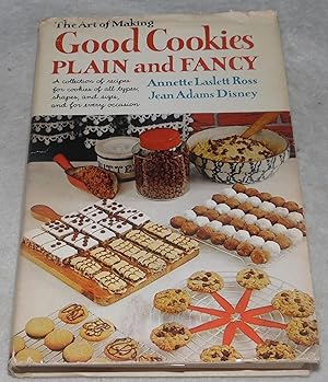 Imagen del vendedor de The Art of Making Good Cookies Plain and Fancy a la venta por Pheonix Books and Collectibles