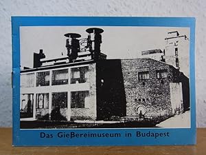 Das Gießereimuseum in Budapest [deutsche Ausgabe]