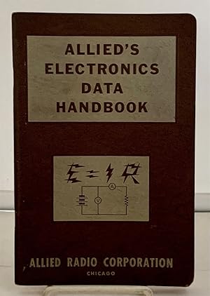 Seller image for Allied's Electronics Data Handbook A Compilation of Formulas and Data Most Commonly Used in Field of Radio and Electronics for sale by S. Howlett-West Books (Member ABAA)