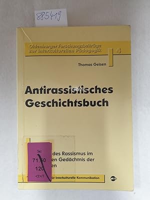 Bild des Verkufers fr Antirassistisches Geschichtsbuch : Quellen des Rassismus im kollektiven Gedchtnis der Deutschen. (= Oldenburger Forschungsbeitrge zur interkulturellen Pdagogik ; 4) zum Verkauf von Versand-Antiquariat Konrad von Agris e.K.