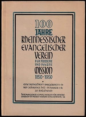 100 Jahre "Rheinhessischer evangelischer Verein für äußere und innere Mission" 1850-1950. Eine De...