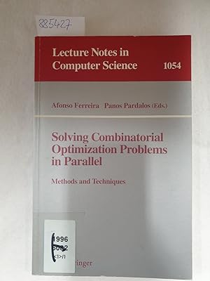 Solving combinatorial optimization problems in parallel : methods and techniques. (= Lecture note...