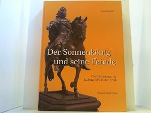 Bild des Verkufers fr Der Sonnenknig und seine Feinde. Die Bildpropaganda Ludwigs XIV. in der Kritik. zum Verkauf von Antiquariat Uwe Berg