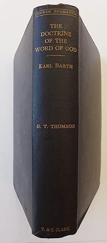 The Doctrine of the Word of God (Prolegomena to Church Dogmatics, being Vol. I, Part I)