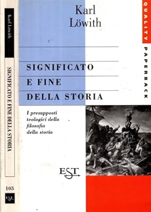 Imagen del vendedor de Significato e fine della storia. I presupposti teologici della Filosofia della storia. a la venta por FIRENZELIBRI SRL