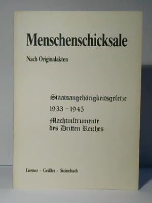 Bild des Verkufers fr Menschenschicksale. Nach Originalakten. Staatangehrigskeitsgesetze 1933-1945. Machtinstrumente des Dritten Reiches zum Verkauf von Celler Versandantiquariat