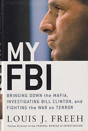 Imagen del vendedor de My FBI Bringing Down the Mafia, Investigating Bill Clinton, And Fighting the War on Terror a la venta por Leipziger Antiquariat