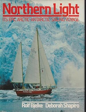 Bild des Verkufers fr NORTHERN LIGHT - Its Epic Arctic - Antarctic Sailing Voyage zum Verkauf von Jean-Louis Boglio Maritime Books