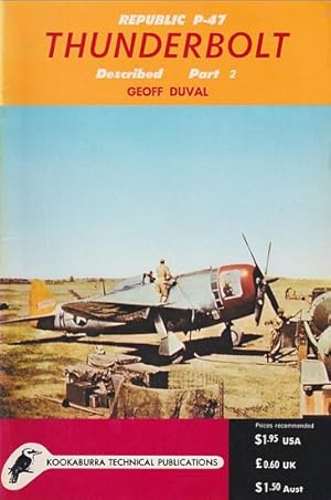 Seller image for REPUBLIC P-47 THUNDERBOLT - Described (Part 2) for sale by Jean-Louis Boglio Maritime Books