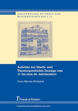 Aufsätze zur Musik- und Theatergeschichte Danzigs vom 17. bis zum 20. Jahrhundert. (=Greifswalder...