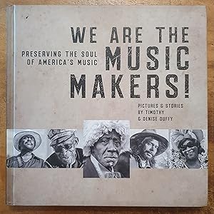 Immagine del venditore per WE ARE THE MUSIC MAKERS! Preserving the Soul of America's Music venduto da Uncle Peter's Books