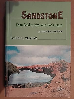Sandstone: From Gold to Wool and Back Again - A District History